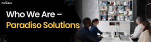 Who We Are – Paradiso Solutions