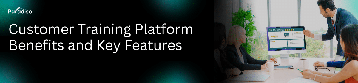 Customer training platform benefits