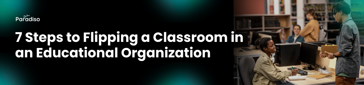 Steps to Flipping a Classroom in an Educational Organization