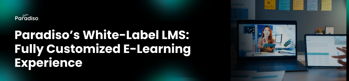 Paradiso Solutions White-Label LMS – Fully Customized E-Learning Experience