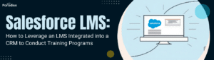 SalesforceLMS HowtoLeverageanLMSIntegratedintoaCRMtoConductTrainingPrograms