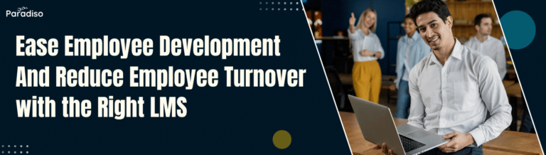 Ease Employee Development And Reduce Employee Turnover with the Right LMS