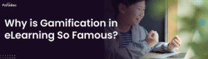 WhyisGamificationineLearningSoFamous