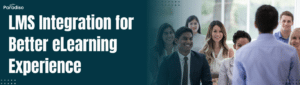 LMS Integration for Better eLearning Experience