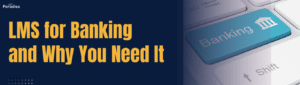 LMS for Banking and Why You Need It
