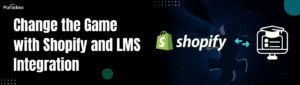 Change the Game with Shopify and LMS Integration