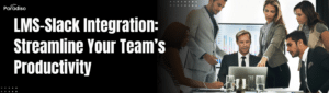 LMS SlackIntegration StreamlineYourTeam’sProductivity