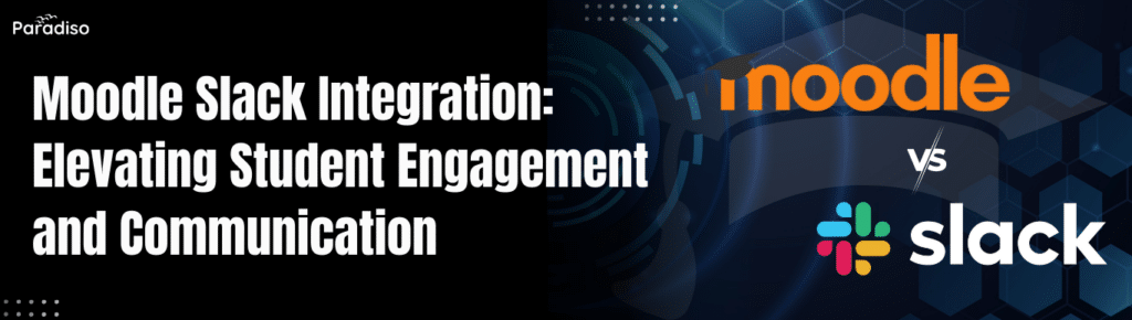 Moodle Slack Integration: Elevating Student Engagement and Communication
