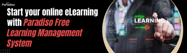 Start your online eLearning with Paradiso Free Learning Management System (LMS)