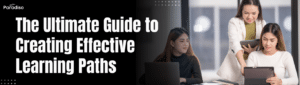The Ultimate Guide to Creating Effective Learning Paths