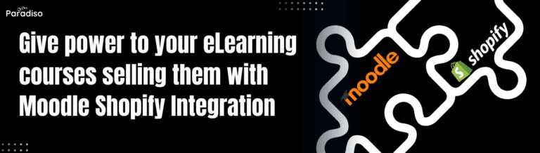Give power to your eLearning courses selling them with Moodle Shopify Integration