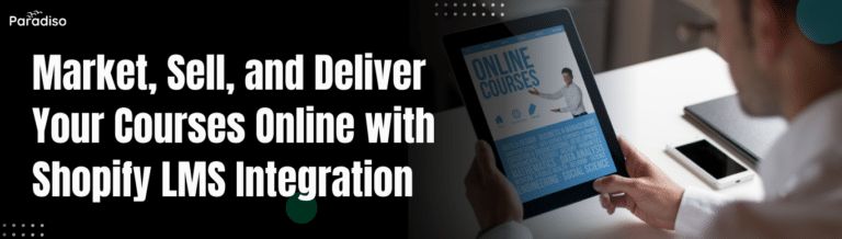 Market, Sell, and Deliver Your Courses Online with Shopify LMS Integration