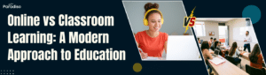 OnlinevsClassroomLearning AModernApproachtoEducation