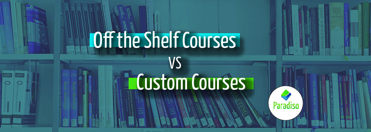 off the shelf vs custom courses