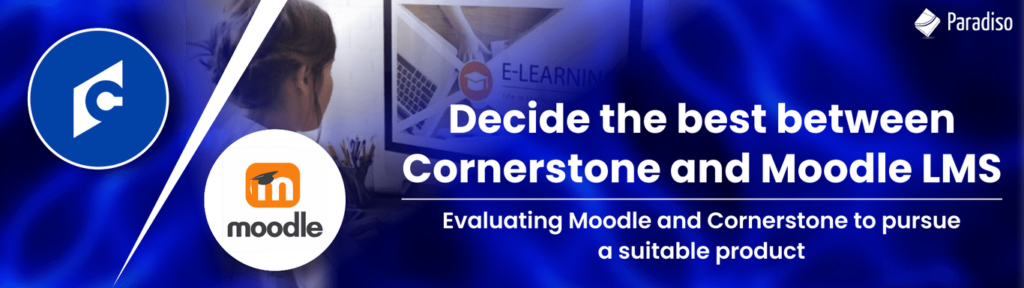 Cornerstone vs Moodle, find out which one is better?