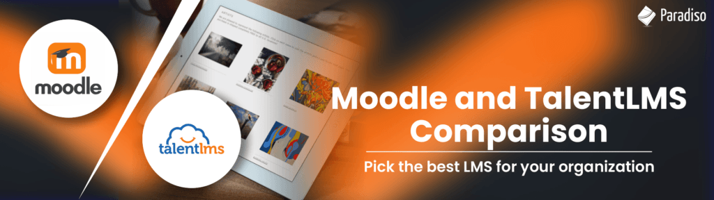 Moodle vs TalentLMS: Which one is better?