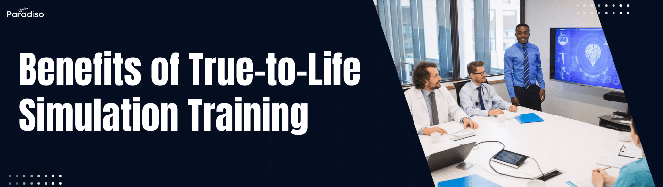 Benefits of True-to-Life Simulation Training