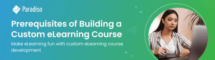 Prerequisites of building a Custom eLearning Course