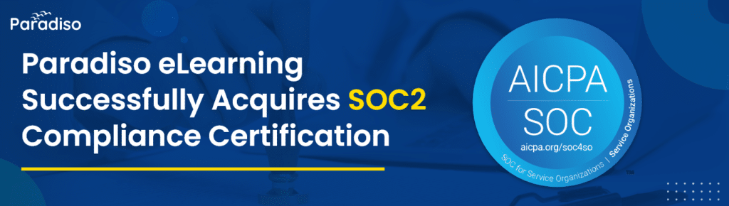 Paradiso eLearning Successfully Acquires SOC 2 Type 2 Compliance Certification