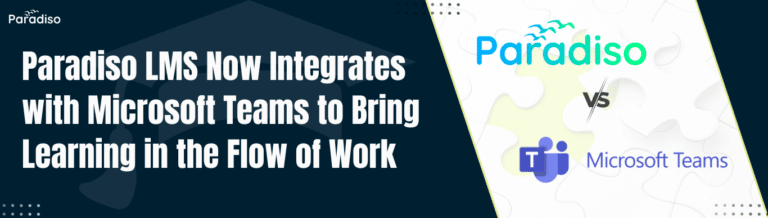 Paradiso LMS Now Integrates with Microsoft Teams to Bring Learning in the Flow of Work