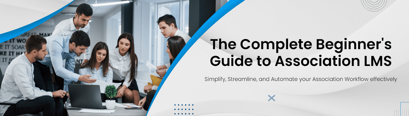 Complete Beginners Guide to Association LMS