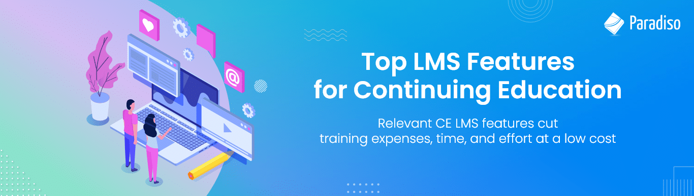 Top LMS Features for Continuing Education
