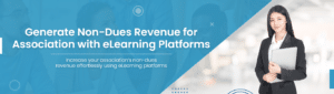 GenerateNon DuesRevenueforAssociationwitheLearningPlatforms
