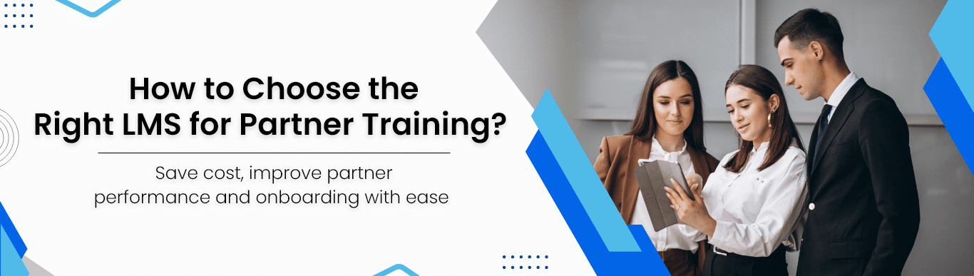 How to Choose theRight LMS for Partner Training