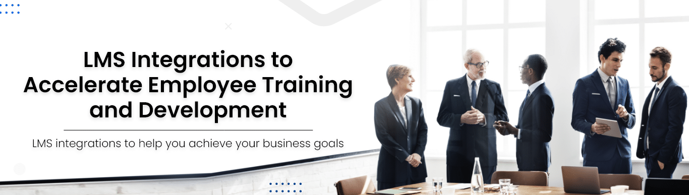 LMS Integrations to Accelerate Employee Training and Development