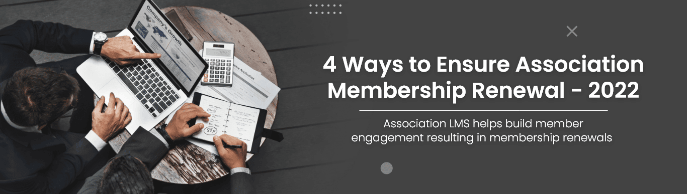 4 Way to Ensure Association Membership Renewal - 2022