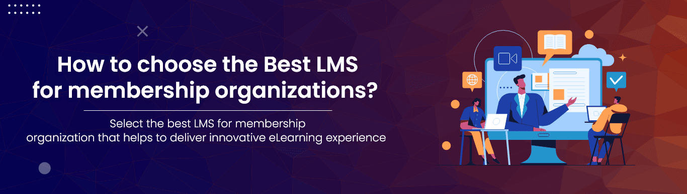 How to choose the Best LMS for membership organizations
