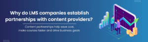 Why do LMS companies establish partnerships with content providers