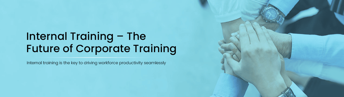 Internal Training – The Future of Corporate Training