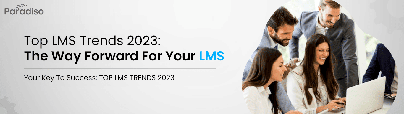 Top Lms Trends 2023 The Way Forward For Your Lms Top Lms Trends 2023 The Way Forward For Your Lms