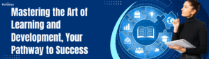 Mastering the Art of Learning and Development Your Pathway to Success