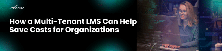 Multi-Tenant LMS Can Help Save Costs for Organizations