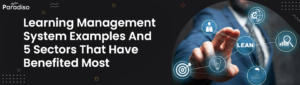 LearningManagementSystemExamplesandsectorsthathavebenefitedmost