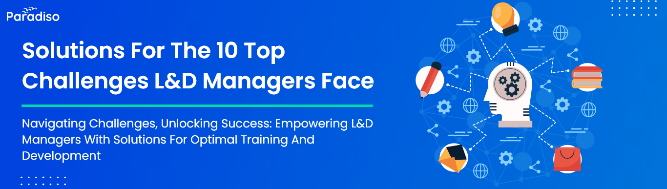 Solutions for the 10 Top Challenges L&D Managers Face