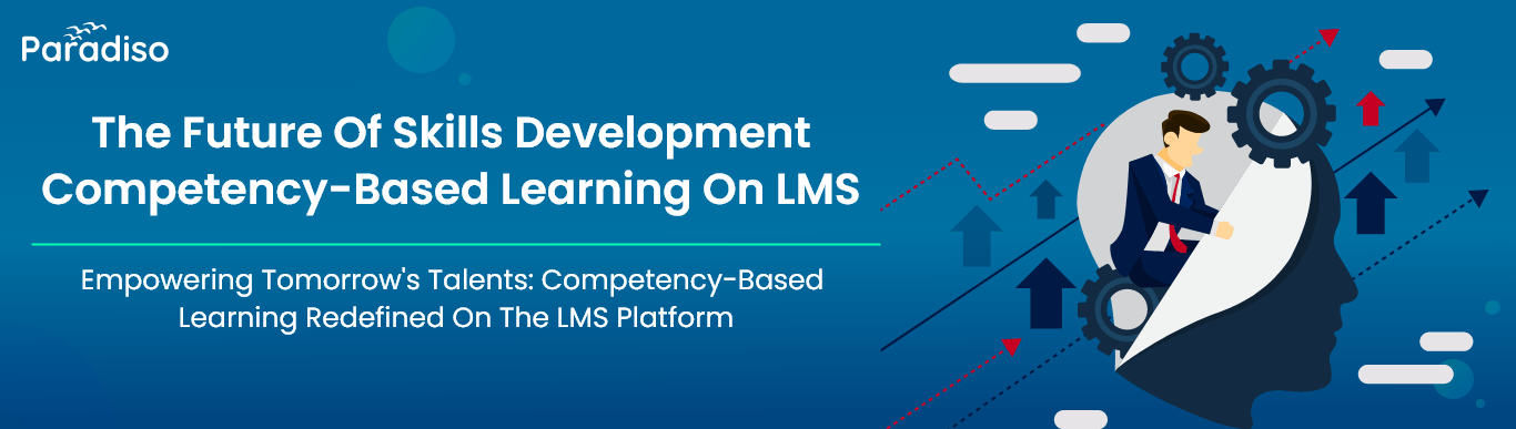 The future of skills development competency-based learning on LMS