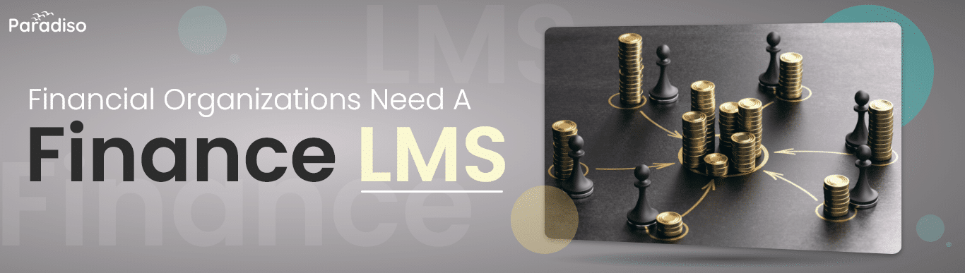 Why Financial Organizations Need a Finance LMS