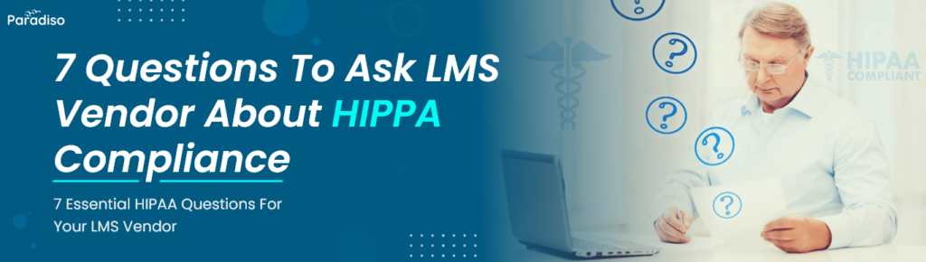 7 questions to ask LMS vendor about HiPPA Compalince