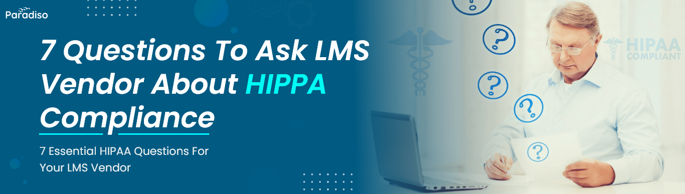 7 questions to ask LMS vendor about HiPPA Compalince
