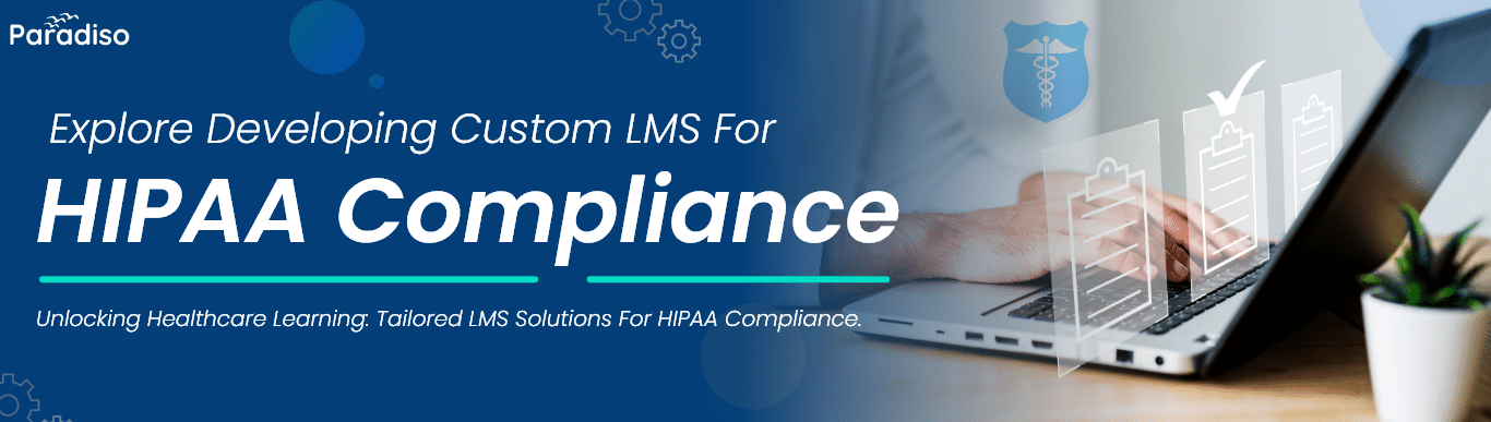 Explore Developing Custom LMS for HIPAA Compliance