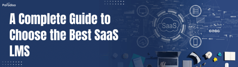 A Complete Guide to Choose the Best SaaS LMS