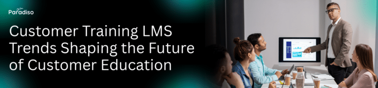 Trends in Customer training LMS