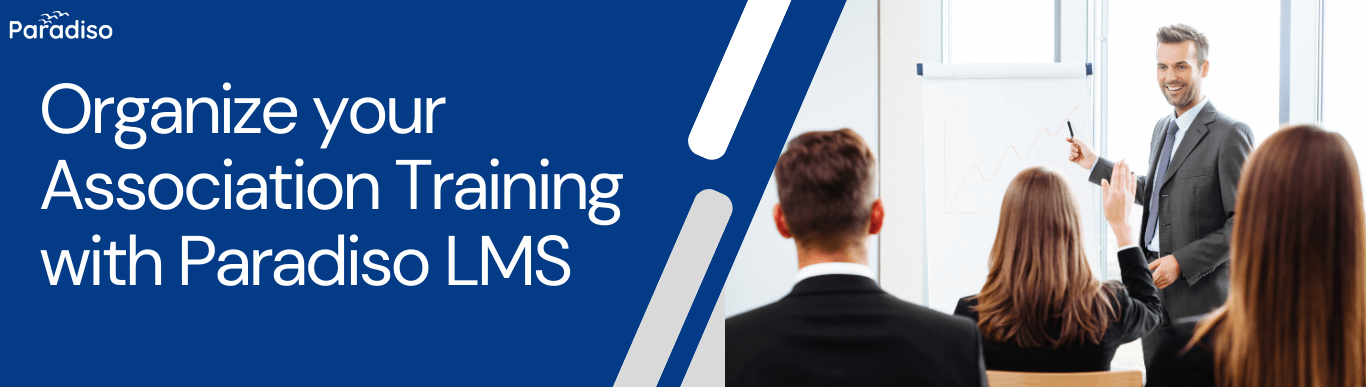 Organize your Association Training with Paradiso LMS