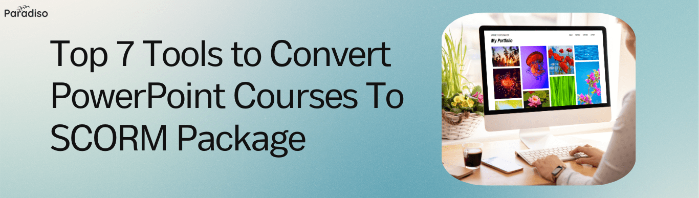Top 7 Tools to Convert PowerPoint Courses To SCORM Package-min
