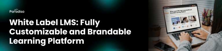 White Label LMS: Fully Customizable and Brandable Learning Platform