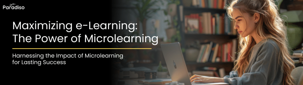 Maximizing e-Learning: The Power of Microlearning