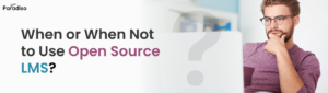 When or When Not to Use Open Source LMS